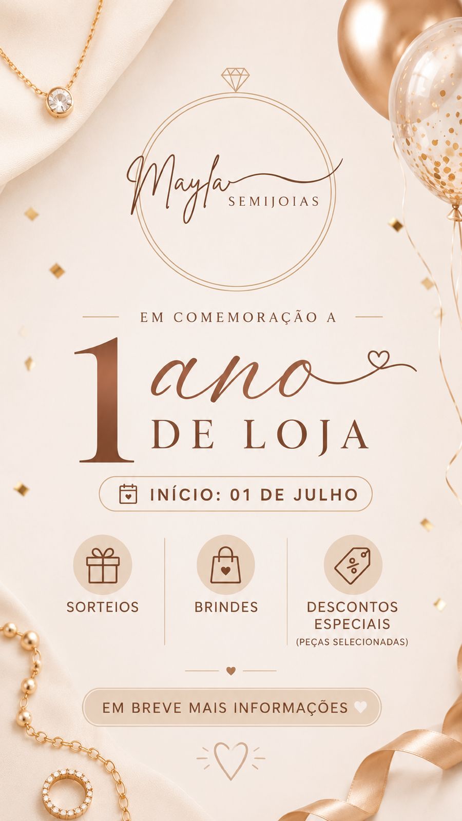 MaylaSemiJoias — comemoração de 1 ano de loja, início em 01 de julho, com sorteios, brindes e descontos especiais. Em breve mais informações.
